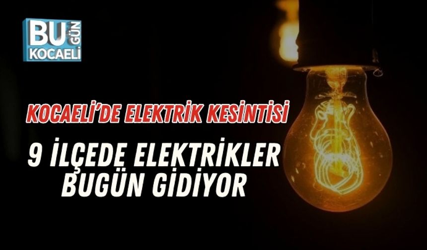Kocaeli’de Elektrik Kesintisi: 9 İlçede Elektrikler Bugün Gidiyor