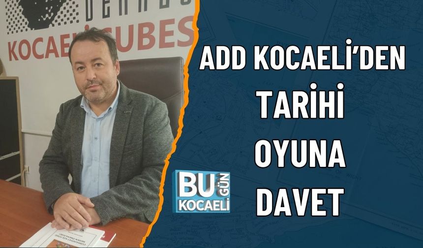 ADD Kocaeli’den Tarihi Oyuna Davet