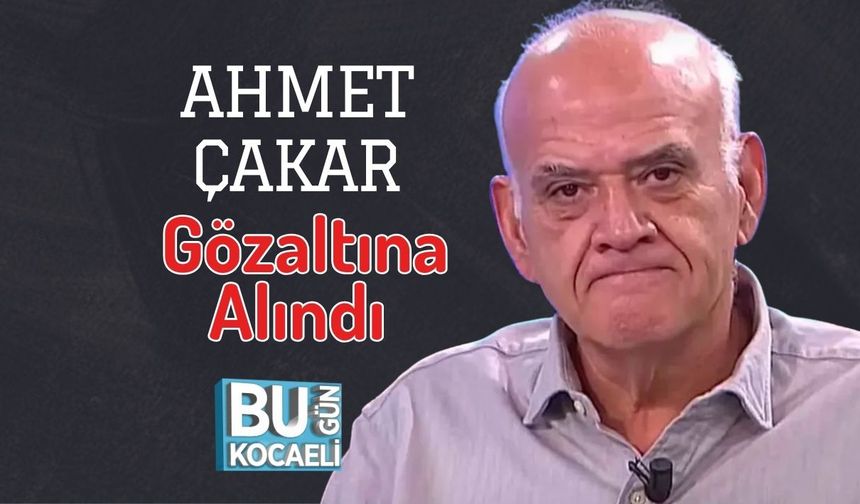 Ahmet Çakar Gözaltına Alındı