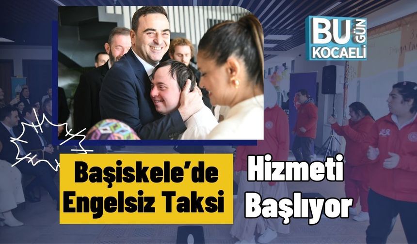 Başiskele’de Engelsiz Taksi Hizmeti Başlıyor