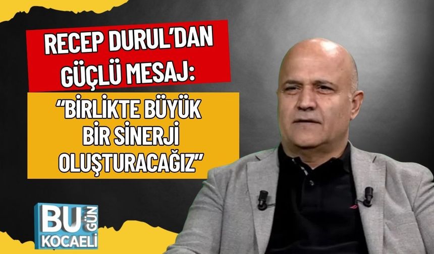 Recep Durul’dan Güçlü Mesaj: “Birlikte Büyük Bir Sinerji Oluşturacağız”