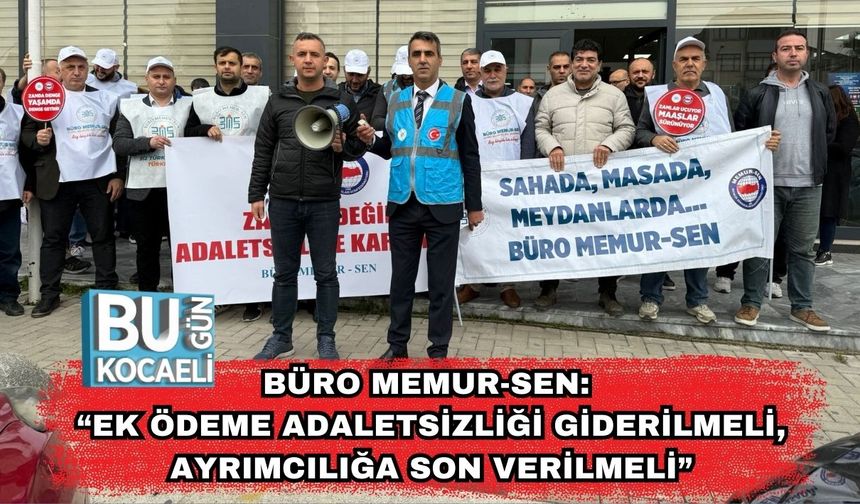 Büro Memur-Sen: “Ek Ödeme Adaletsizliği Giderilmeli, Ayrımcılığa Son Verilmeli”