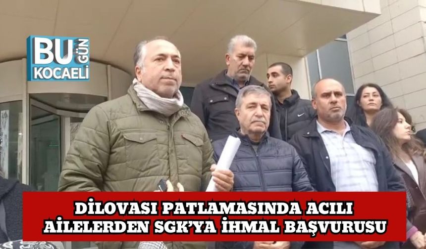 Dilovası Patlamasında Acılı Ailelerden SGK’ya İhmal Başvurusu