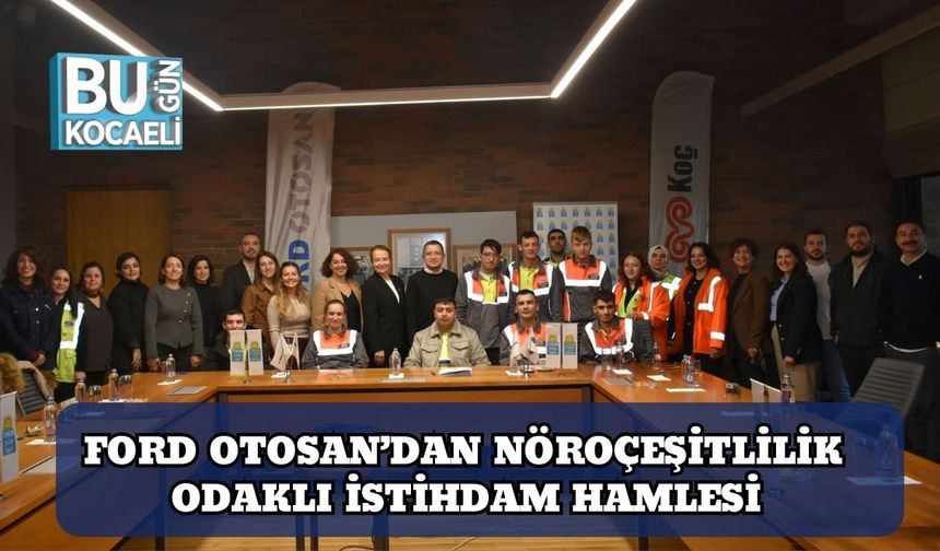 Ford Otosan’dan Nöroçeşitlilik Odaklı İstihdam Hamlesi