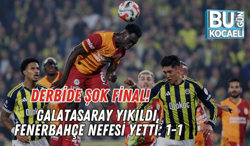 FB-GS DERBİ MAÇ SONUCU: Fenerbahçe-Galatasaray derbi maçı kaç kaç bitti?