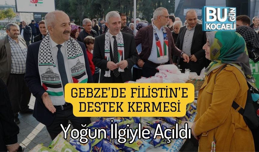 Gebze’de Filistin’e Destek Kermesi Yoğun İlgiyle Açıldı