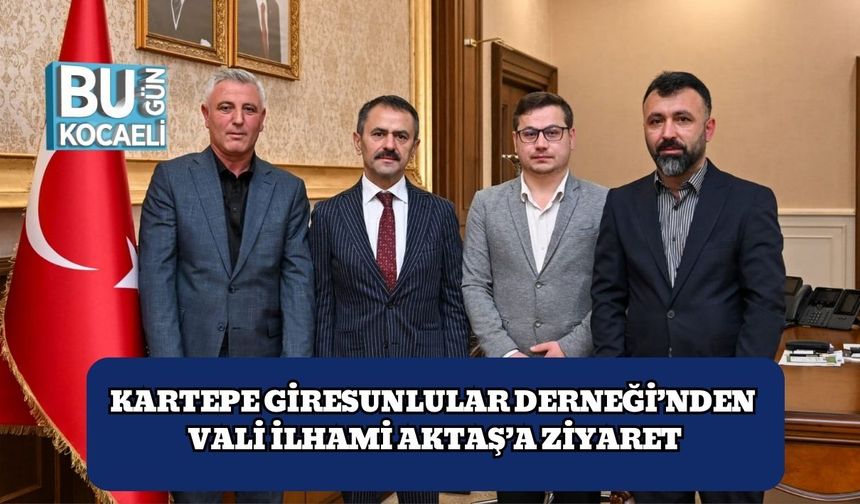Kartepe Giresunlular Derneği’nden Vali İlhami Aktaş’a Ziyaret