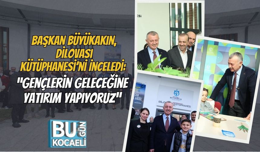 Başkan Büyükakın, Dilovası Kütüphanesi’ni İnceledi: “Gençlerin Geleceğine Yatırım Yapıyoruz”
