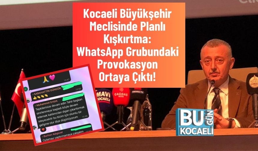 Kocaeli Büyükşehir Meclisinde Planlı Kışkırtma: WhatsApp Grubundaki Provokasyon Ortaya Çıktı!