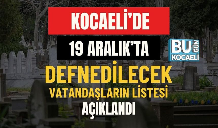 Bugün Defnedileceklerin Cenaze Bilgileri Açıklandı
