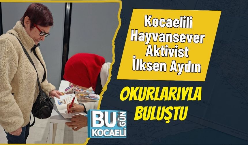 Kocaelili Hayvansever Aktivist İlksen Aydın Okurlarıyla Buluştu