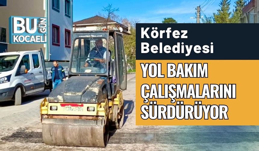 Körfez Belediyesi Yol Bakım Çalışmalarını Sürdürüyor