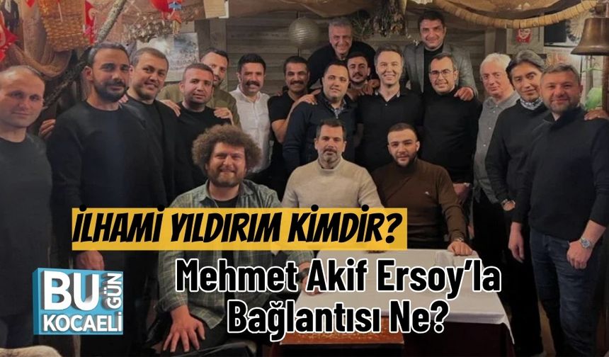 İlhami Yıldırım Kimdir? Mehmet Akif Ersoy’la Bağlantısı Ne?