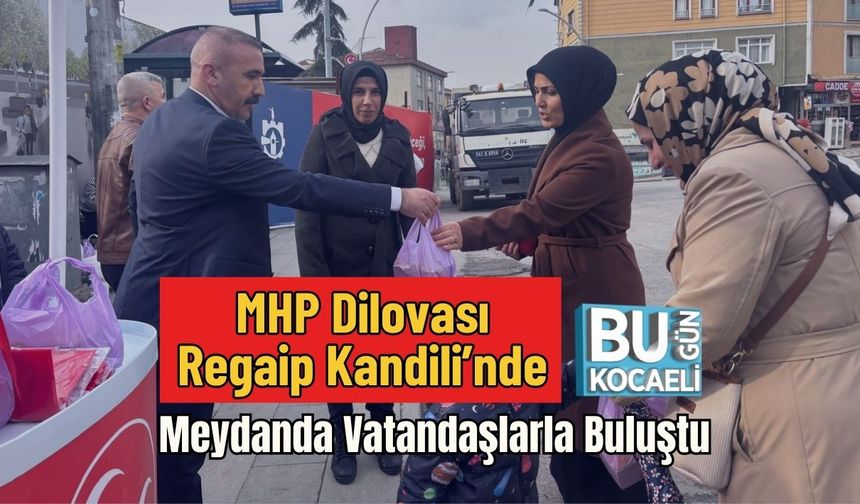 MHP Dilovası Regaip Kandili’nde Meydanda Vatandaşlarla Buluştu