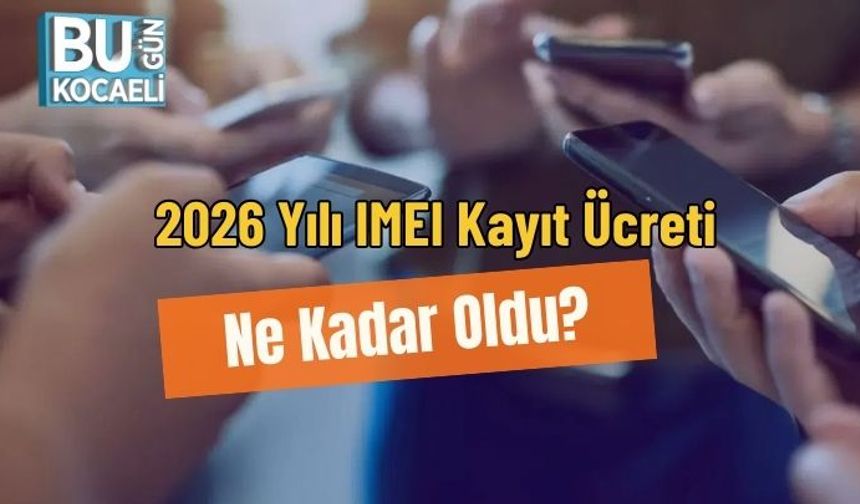 2026 Yılı IMEI Kayıt Ücreti Ne Kadar Oldu?