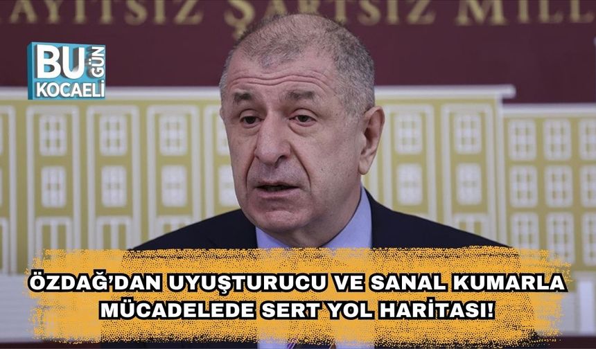Özdağ’dan Uyuşturucu ve Sanal Kumarla Mücadelede Sert Yol Haritası!