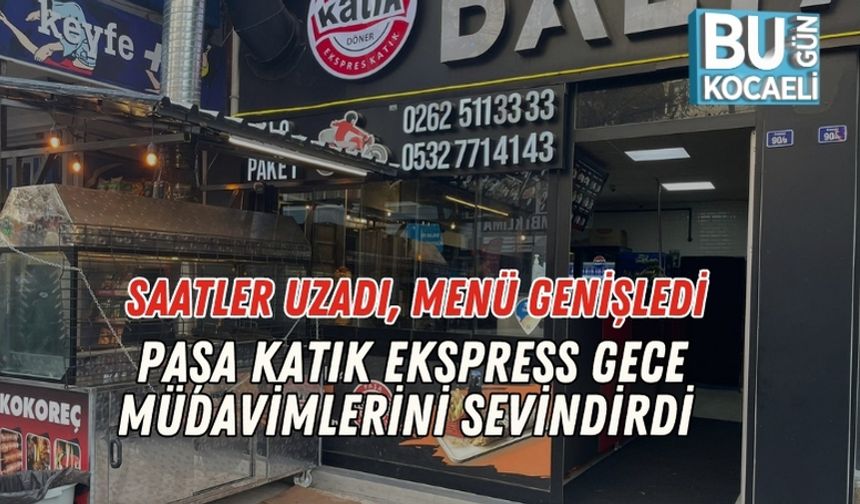 Saatler Uzadı, Menü Genişledi: Paşa Katık Ekspress Gece Müdavimlerini Sevindirdi