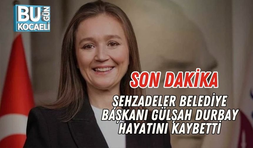Son Dakika: Şehzadeler Belediye Başkanı Gülşah Durbay Hayatını Kaybetti