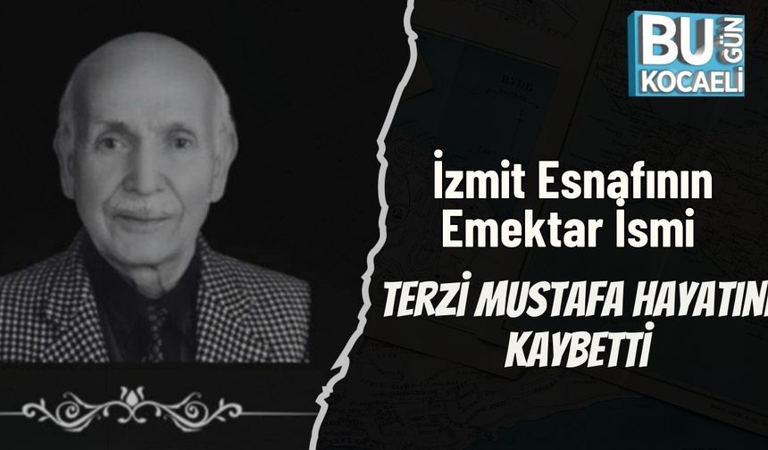 İzmit Esnafının Emektar İsmi Terzi Mustafa Hayatını Kaybetti