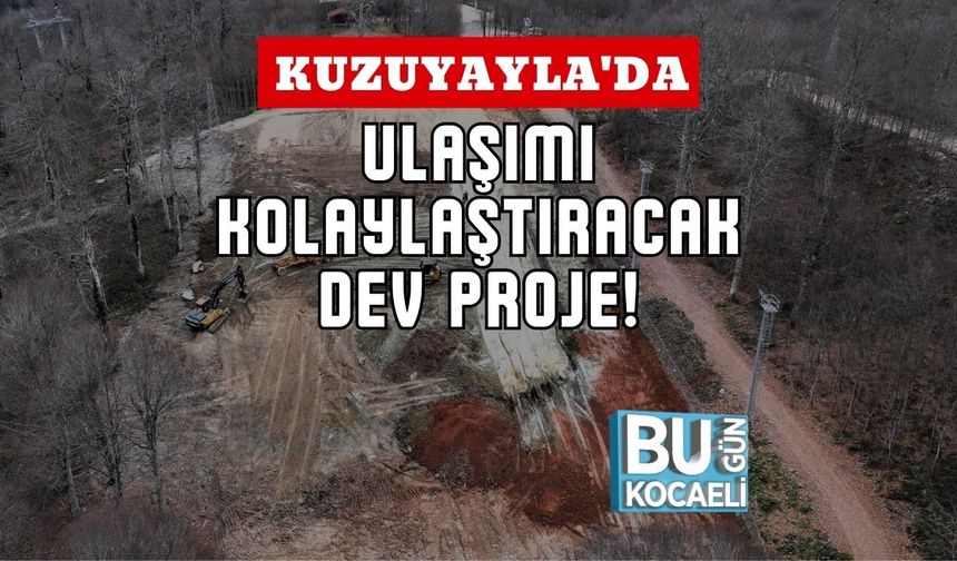 Kuzuyayla'da Ulaşımı Kolaylaştıracak Dev Proje!
