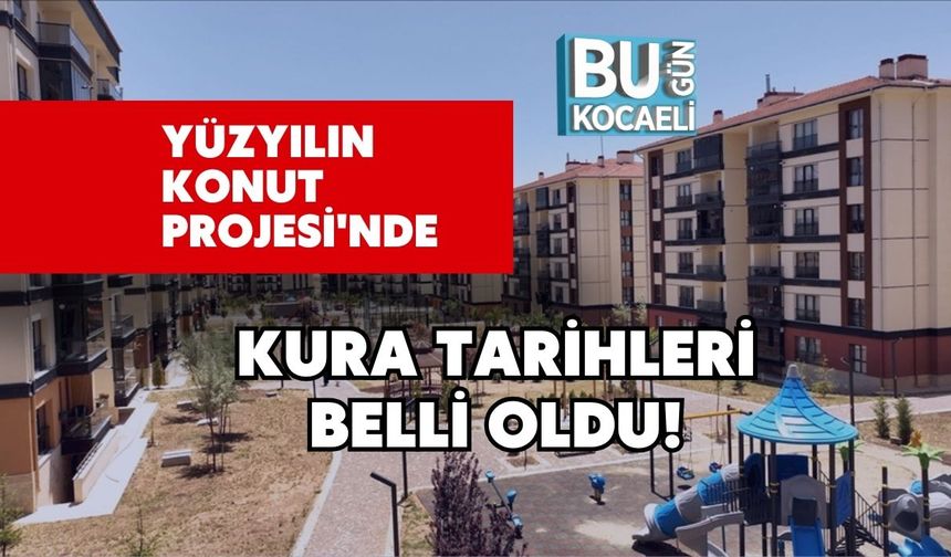 Yüzyılın Konut Projesi'nde Kura Tarihleri Belli Oldu!