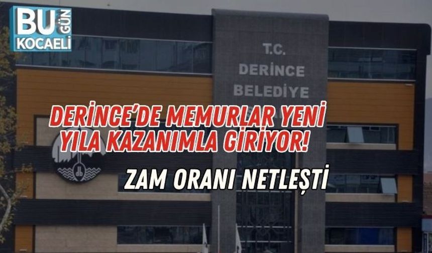 Derince’de Memurlar Yeni Yıla Kazanımla Giriyor! Zam Oranı Netleşti