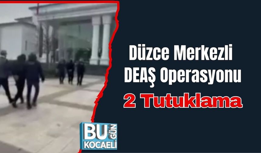 Düzce Merkezli DEAŞ Operasyonu: 2 Tutuklama
