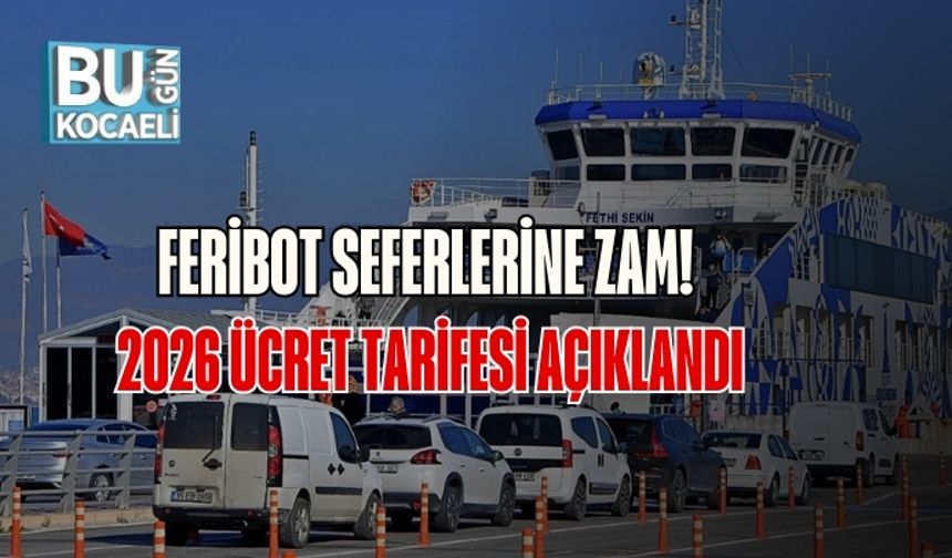 Feribot Seferlerine Zam! 2026 Ücret Tarifesi Açıklandı