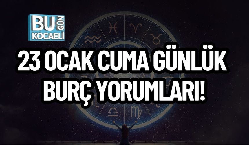23 Ocak Cuma Günlük Burç Yorumları! Gökyüzü Bugün Hangi Mesajları Veriyor?