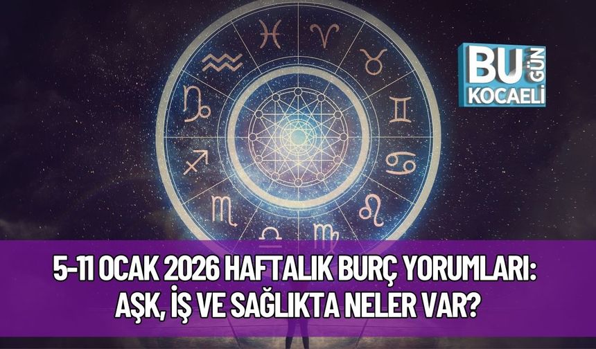 5-11 Ocak 2026 Haftalık Burç Yorumları: Aşk, İş ve Sağlıkta Neler Var?