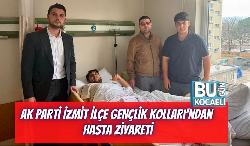 AK Parti İzmit İlçe Gençlik Kolları’ndan Hasta Ziyareti