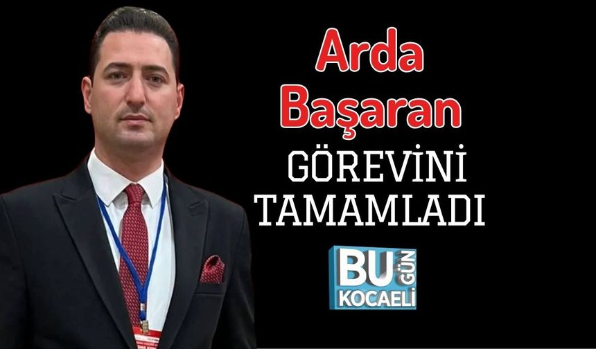Arda Başaran Görevini Tamamladı