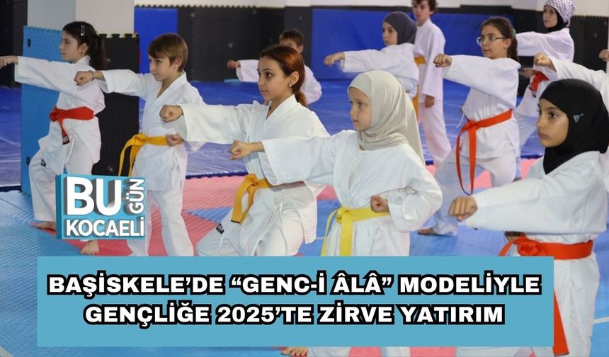 Başiskele’de “Genc-İ Âlâ” Modeliyle Gençliğe 2025’te Zirve Yatırım