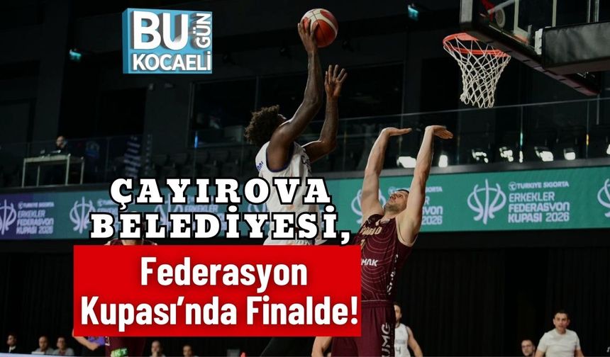 Çayırova Belediyesi, Federasyon Kupası’nda Finalde!