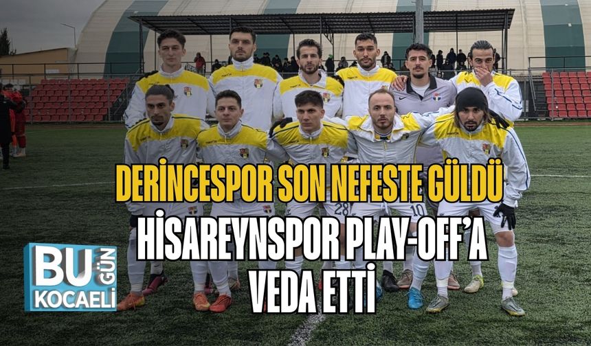Derincespor Son Nefeste Güldü: Hisareynspor Play-off’a Veda Etti