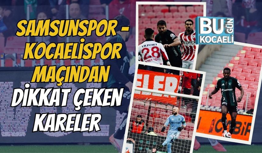Samsunspor - Kocaelispor Maçından Dikkat Çeken Kareler