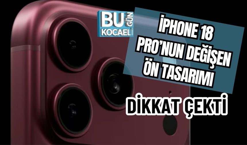 iPhone 18 Pro’nun Değişen Ön Tasarımı Dikkat Çekti