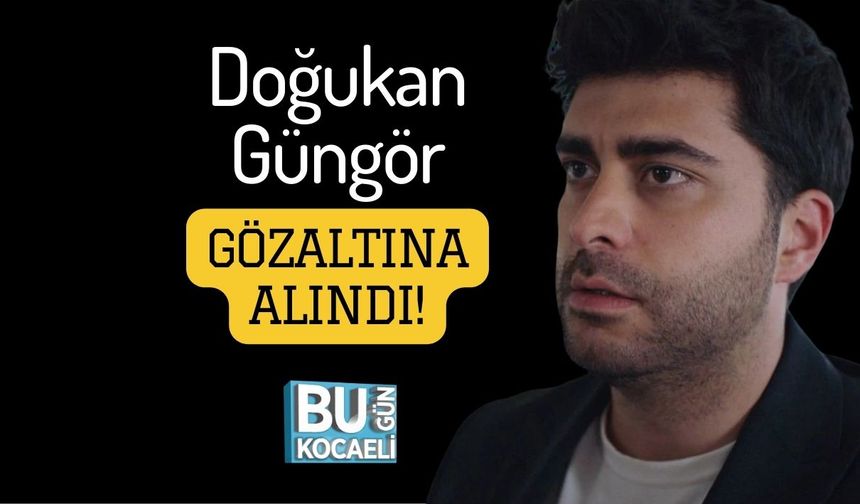 Doğukan Güngör Gözaltına Alındı!
