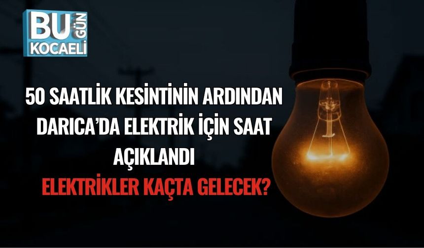 50 Saatlik Kesintinin Ardından Darıca’da Elektrik İçin Saat Açıklandı: Elektrikler Kaçta Gelecek?