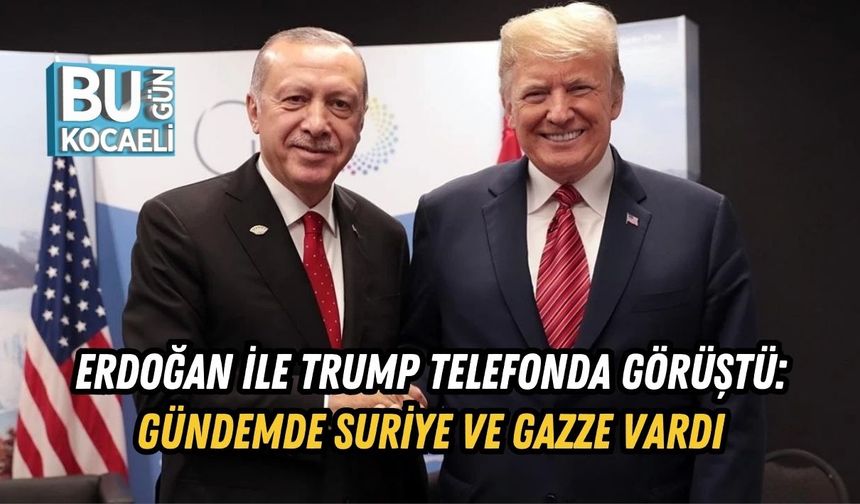 Erdoğan ile Trump Telefonda Görüştü: Gündemde Suriye ve Gazze Vardı
