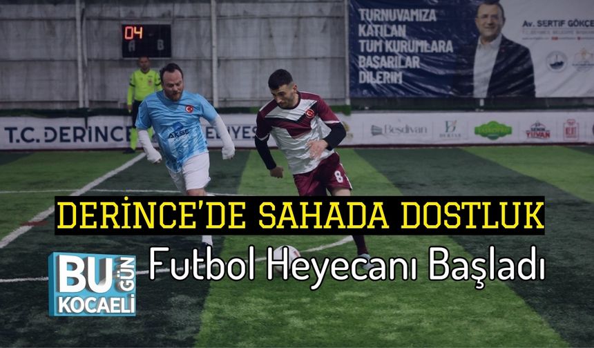 Kocaeli Derince’de Sahada Dostluk : Futbol Heyecanı Başladı