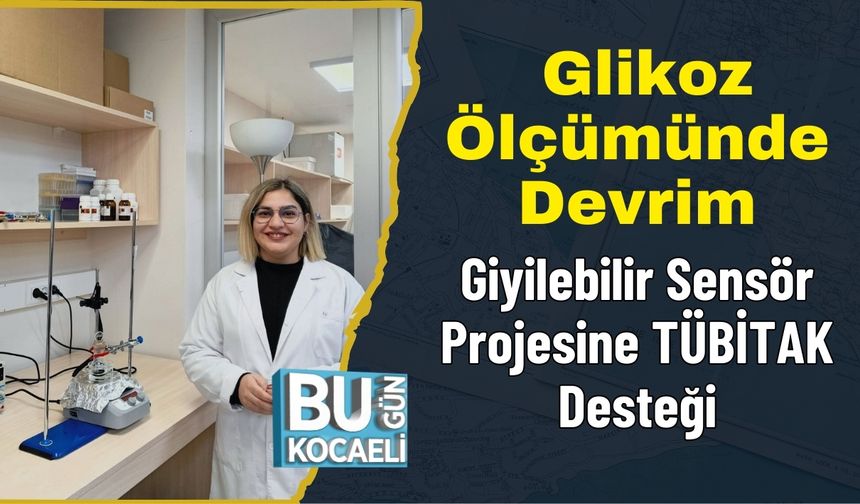 Glikoz Ölçümünde Devrim: Giyilebilir Sensör Projesine TÜBİTAK Desteği