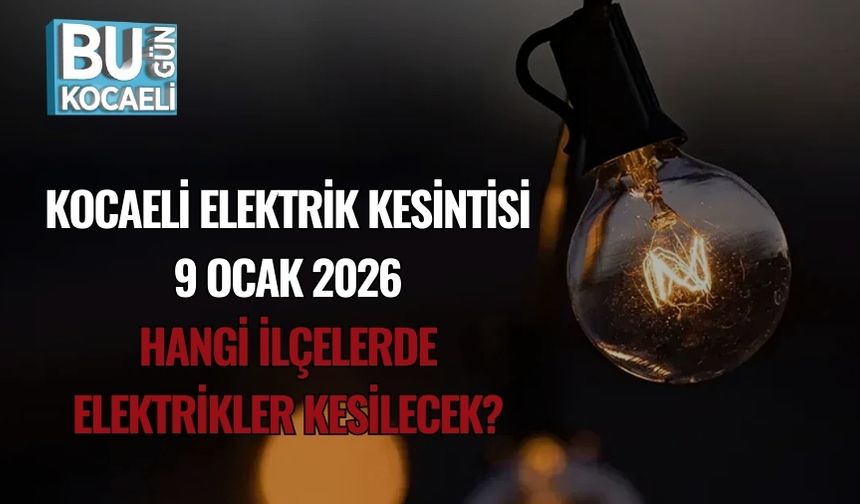 Kocaeli Elektrik Kesintisi 9 Ocak 2026: Hangi İlçelerde Elektrikler Kesilecek?