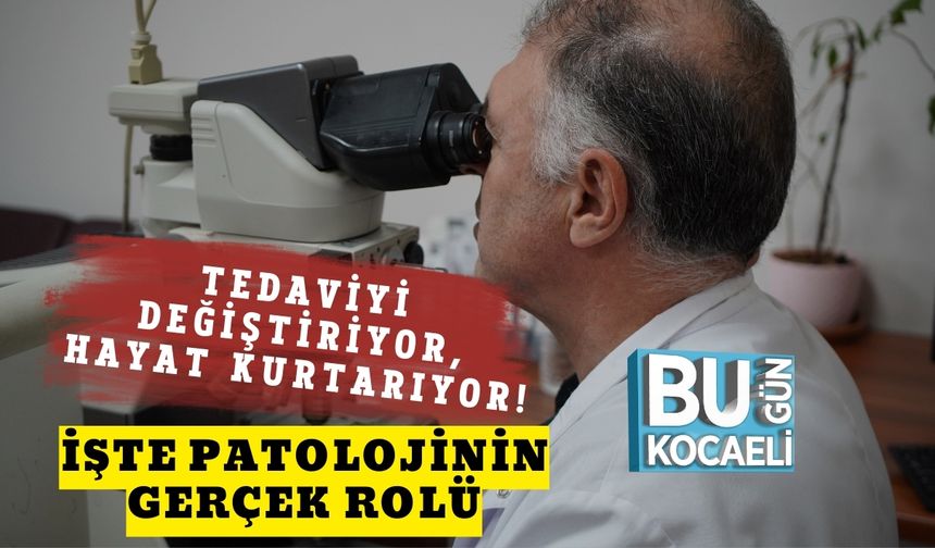 Tedaviyi Değiştiriyor, Hayat Kurtarıyor! : İşte Patolojinin Gerçek Rolü