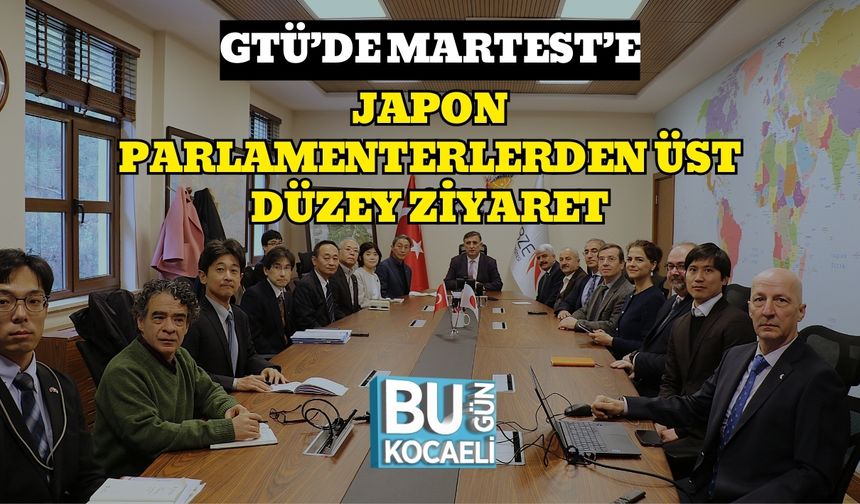 GTÜ’de MARTEST’e Japon Parlamenterlerden Üst Düzey Ziyaret