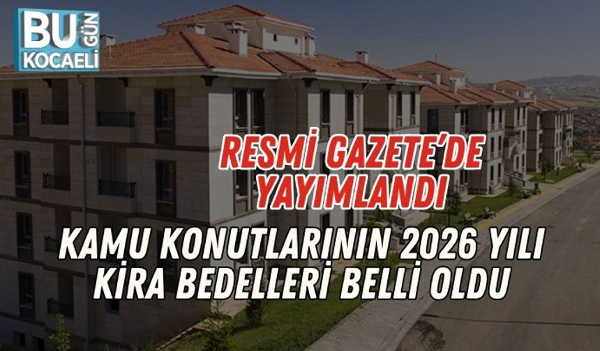 Resmi Gazete’de Yayımlandı: Kamu Konutlarının 2026 Yılı Kira Bedelleri Belli Oldu