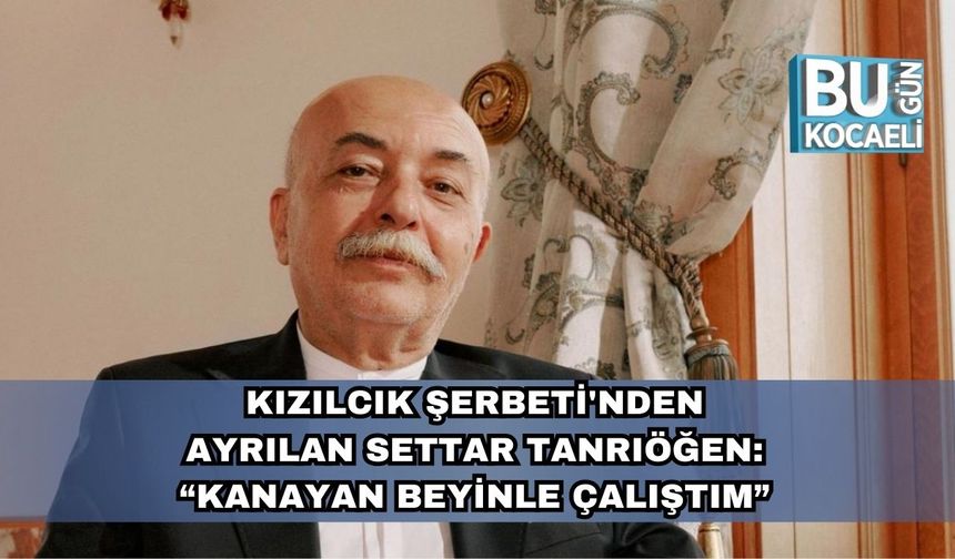 Kızılcık Şerbeti'nden Ayrılan Settar Tanrıöğen: “Kanayan Beyinle Çalıştım”