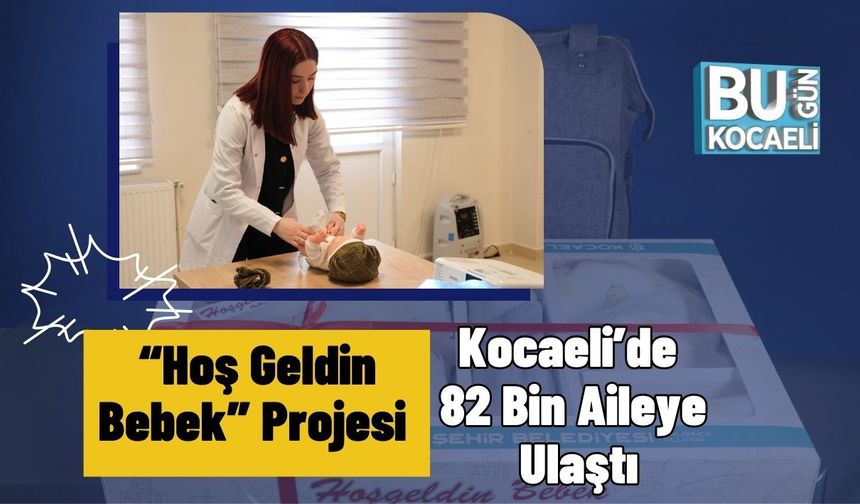 “Hoş Geldin Bebek” Projesi Kocaeli’de 82 Bin Aileye Ulaştı