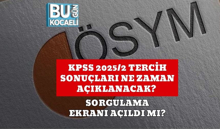 KPSS 2025/2 Tercih Sonuçları Ne Zaman Açıklanacak? Sorgulama Ekranı Açıldı Mı?