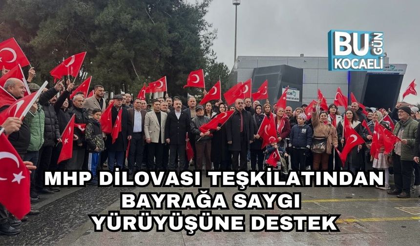 MHP Dilovası Teşkilatından Bayrağa Saygı Yürüyüşüne Destek